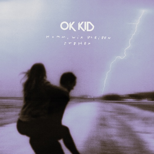 OK KID - Komm, wir bleiben stehen (2026)